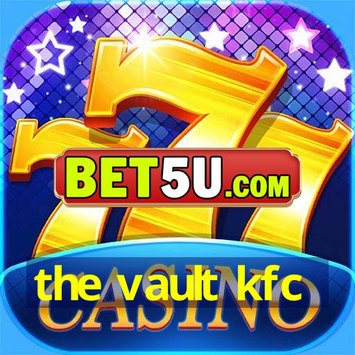 the vault kfc